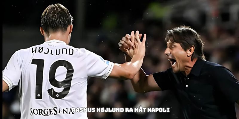 Rasmus Højlund ra mắt Napoli